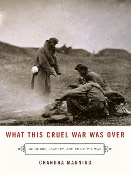 Title details for What This Cruel War Was Over by Chandra Manning - Available